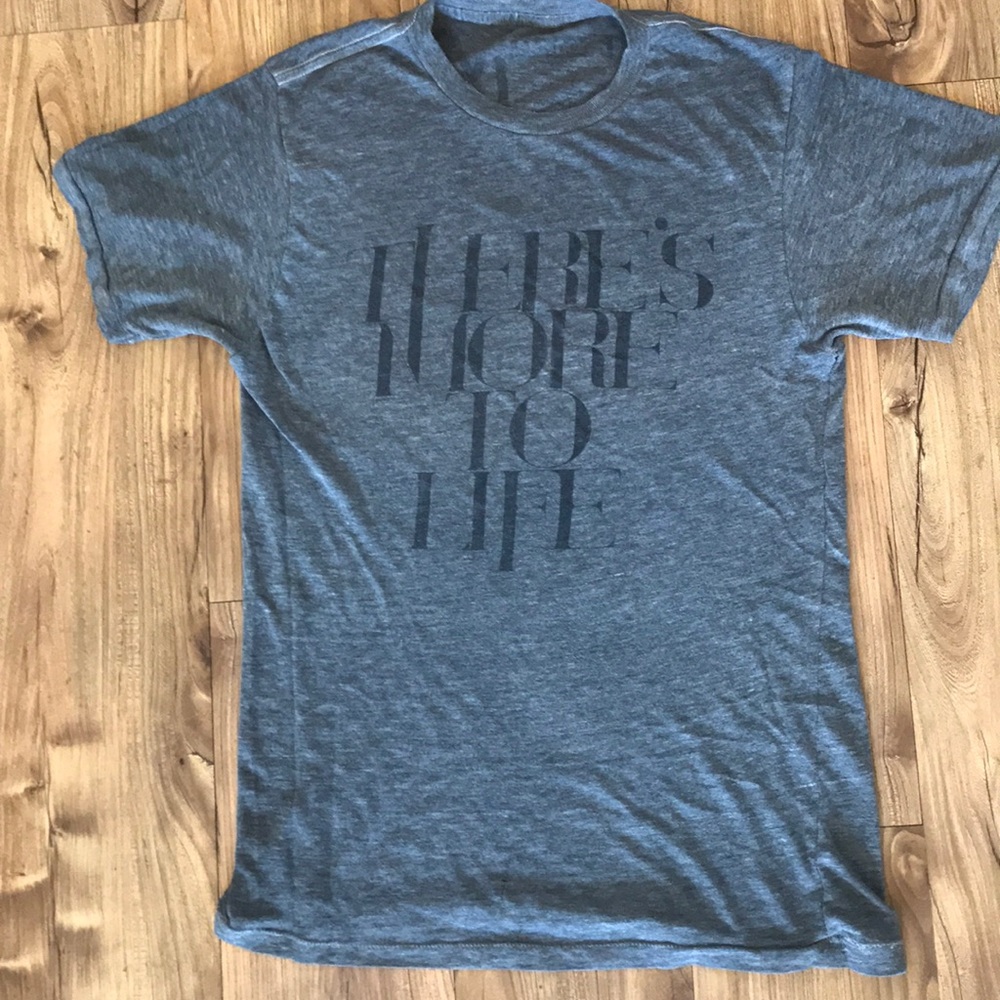 There’s More To Life T-shirt